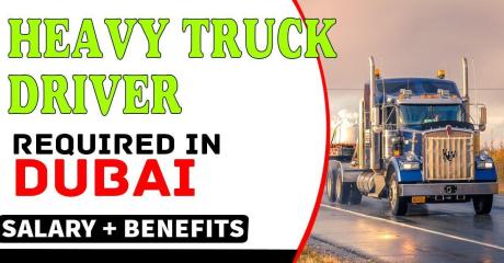 Heavy Truck Driver Required in Dubai