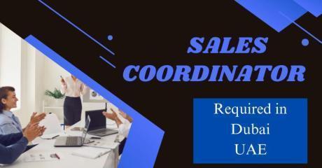 Sales Coordinator Required in Dubai