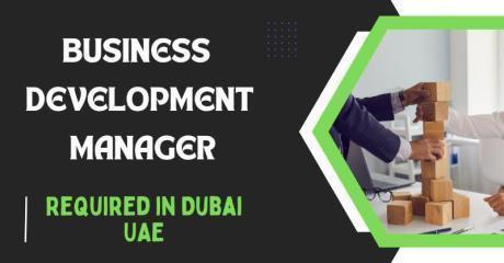 Business Development Manager Required in Dubai