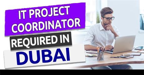 IT Project Coordinator Required in Dubai