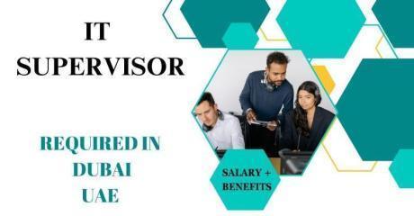 IT Supervisor Required in Dubai