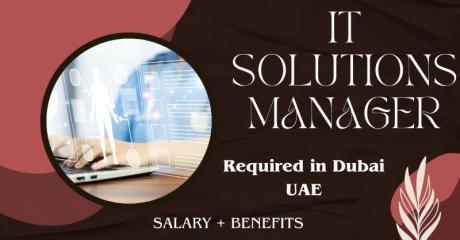 IT Solutions Manager Required in Dubai