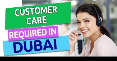 Customer Care Required in Dubai