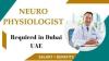 Neurophysiologist Required in Dubai