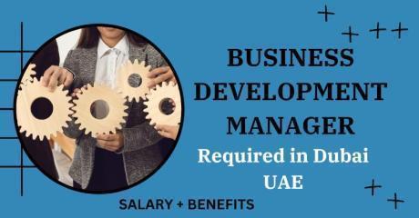 Business Development Manager Required in Dubai