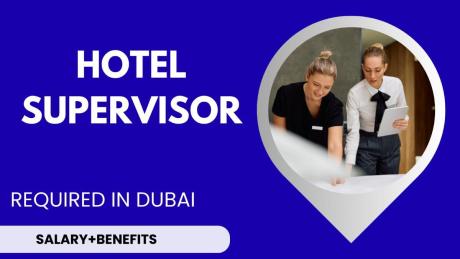 Hotel Supervisor Required in Dubai