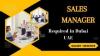 Sales Manager Required in Dubai