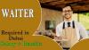 Waiter Required in Dubai