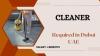 Cleaner Required in Dubai