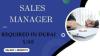 Sales Manager Required in Dubai