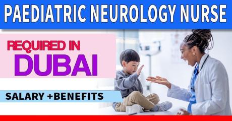 Paediatric Neurology Nurse Required in Dubai -