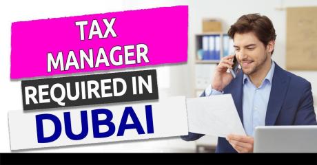 Tax Manager Required in Dubai