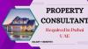 Property Consultant Required in Dubai