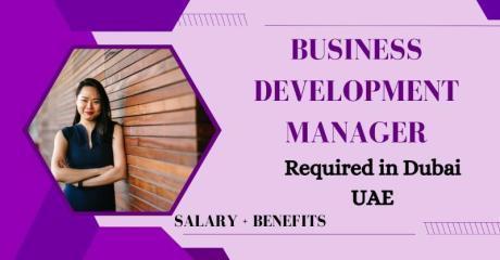 Business Development Manager Required in Dubai