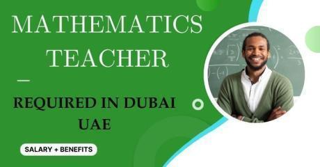 Mathematics Teacher Required in Dubai
