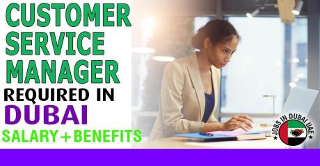 Customer Service Manager Required in Dubai