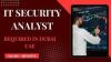 IT Security Analyst Required in Dubai