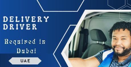 Delivery Driver Required in Dubai