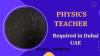 Physics Teacher Required in Dubai