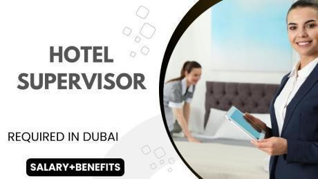 Hotel Supervisor Required in Dubai