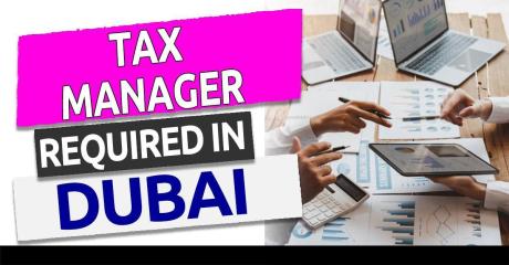 Tax Manager Required in Dubai