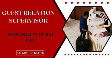 Guest Relation Supervisor Required in Dubai