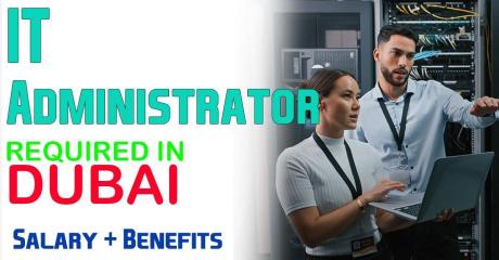 Information Technology Administrator Required in Dubai