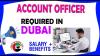 Account Officer Required in Dubai
