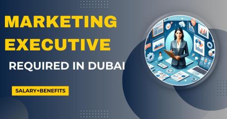 Marketing Executive Required in Dubai -