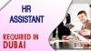 Human Resources Assistant Required in Dubai