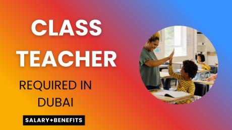 Class Teacher Required in Dubai