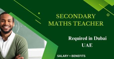 Secondary Maths Teacher Required in Dubai