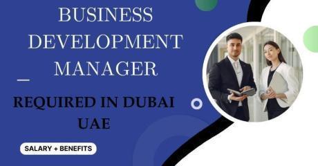 Business Development Manager Required in Dubai