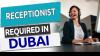 Receptionist Required in Dubai