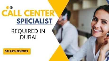 Call Center Specialist Required in Dubai -