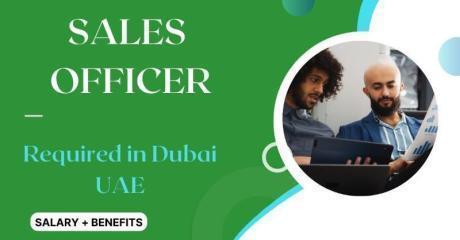 Sales Officer Required in Dubai