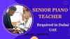 Senior Piano Teacher Required in Dubai