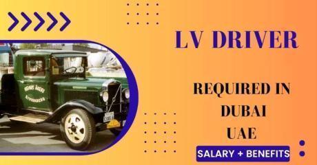 L V DRIVER Required in Dubai