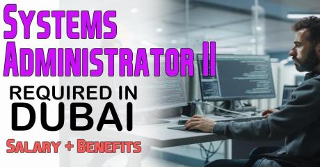 Systems Administrator II Required in Dubai