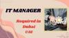 IT Manager Required in Dubai