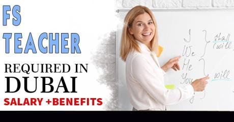 FS Teacher Required in Dubai