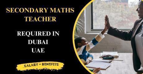 Secondary Maths Teacher Required in Dubai