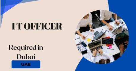 Information Technology Officer Required in Dubai