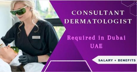 Consultant Dermatologist Required in Dubai