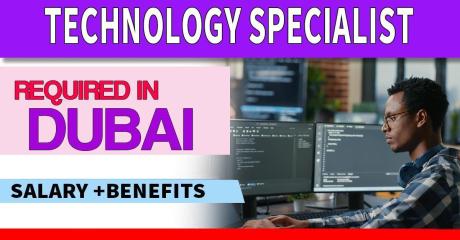 Technology Specialist Required in Dubai