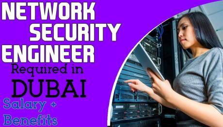 Network Security Engineer Required in Dubai