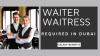 Waiter / Waitress Required in Dubai