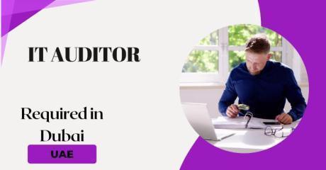IT Auditor Required in Dubai