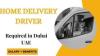 Home Delivery Driver Required in Dubai