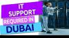 IT Support Required in Dubai